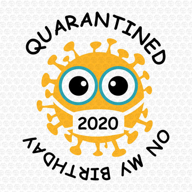 Virus Quarantined On My Birthday 2020 SVG