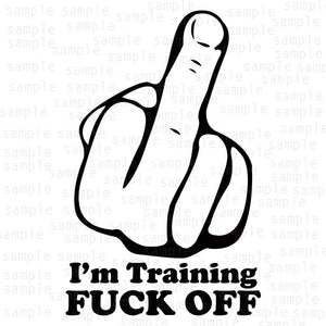 I'm Training Fuck Off