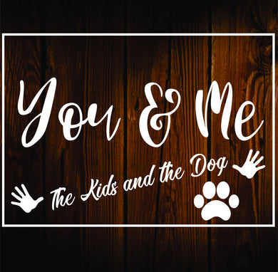 You & Me the kids and the dogs