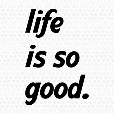 Life Is So Good SVG