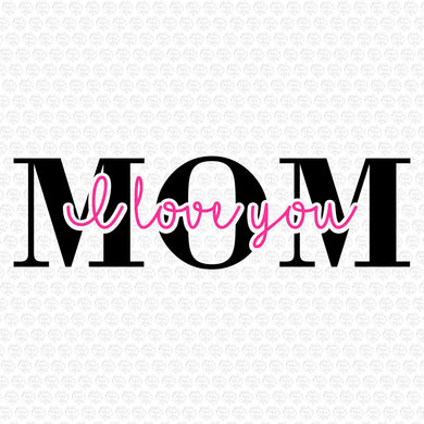 I Love You Mom Svg