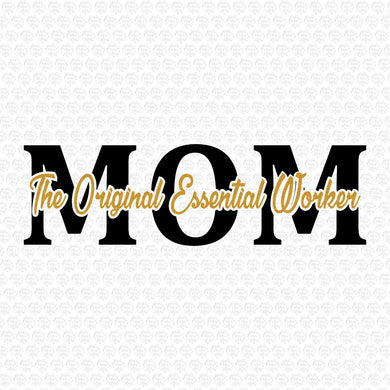 MoM The Original Essential Worker SVG